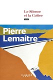 Le Silence et la Colère / Pierre Lemaitre